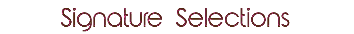 Signature Selctions